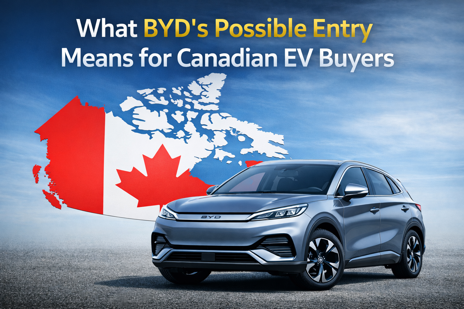 Canada–China EV Trade Deal: What BYD’s Possible Entry Means for Canadian EV Buyers